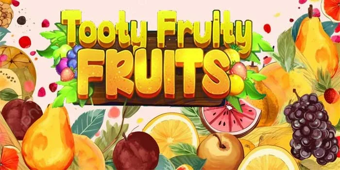 Game-Slot-Gacor-Tooty-Fruity-Fruits